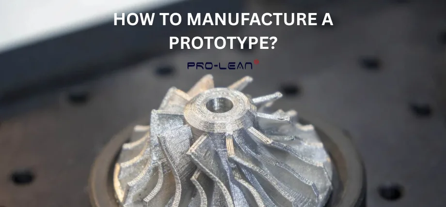 3D printed metal turbine with text “How to manufacture a prototype”